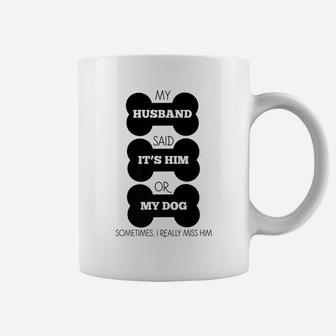 Women Funny Gift Dog Lover My Husband Or My Dog Coffee Mug - Seseable