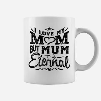 Womens I Love My Mom But Mum Is Eternal Grandma Gift Coffee Mug - Seseable