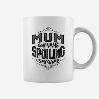 Womens Mum Is My Name Spoiling Is My Game Grandma Gift Tshir Coffee Mug - Seseable