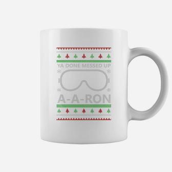 Ya Done Messed Up Aaron Christmas Coffee Mug - Seseable