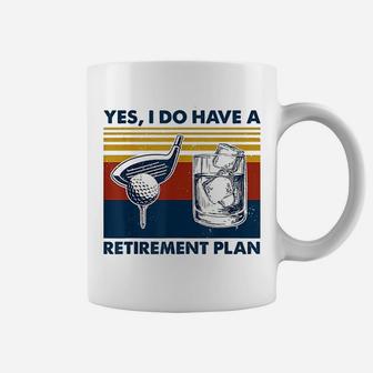 Yes I Do Have A Retirement Plan Golf And Wine Coffee Mug - Seseable