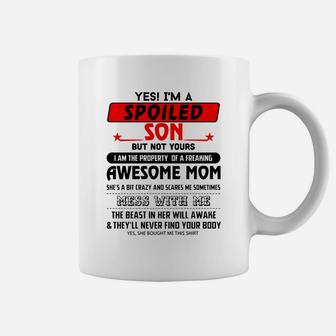Yes I’m A Spoiled Son But Not Yours I Am The Property Or A Freaking Coffee Mug - Seseable