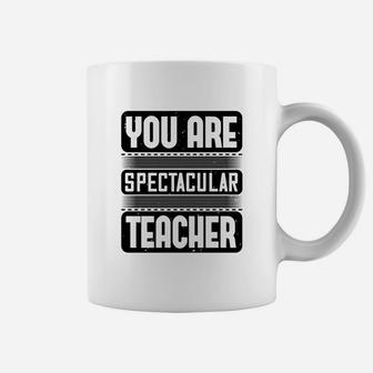 You Are Spectacular Teacher ideas Coffee Mug - Seseable