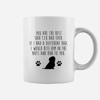 You Are The Best Shih Tzu Dad Ever Dog Lovers Funny Quotes Coffee Mug - Seseable