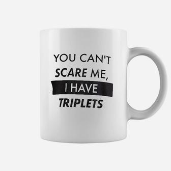 You Cant Scare Me I Have Triplets Funny Dad Coffee Mug - Seseable