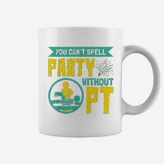 You Cant Spell Party Without Pt Physical Therapy Coffee Mug - Seseable