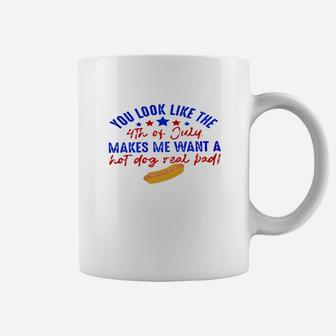 You Look Like The 4th Of July Makes Me Want A Hot Dog Real Bad Funny Coffee Mug - Seseable