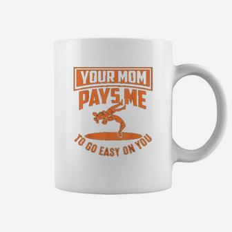 You Mom Pays Me To Go Easy On You Wrestling Mothers Days Coffee Mug - Seseable