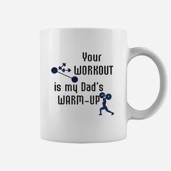 Your Workout Is My Dads Warm Up Coffee Mug - Seseable