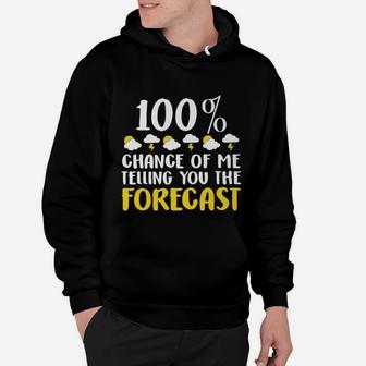 100 Chance Of Me Telling You The Forecast Weather Hoodie - Seseable