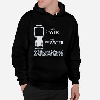 50 Air 50 Water Technically The Glass Is Completely Full Hoodie - Seseable