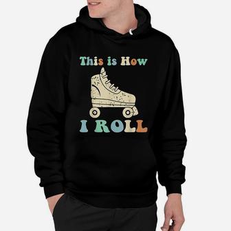 70s This Is How I Roll Vintage Roller Skates Retro Hoodie - Seseable