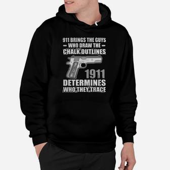 911 Brings The Guys Who Draw The Chalk Outlines 1911 Determines Hoodie - Seseable