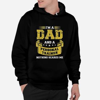 A Dad And Personal Trainer Nothing Scares Me Hoodie - Seseable