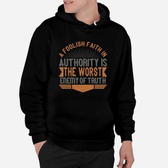 A Foolish Faith In Authority Is The Worst Enemy Of Truth Hoodie - Seseable