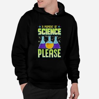 A Moment Of Science Please Hoodie - Seseable
