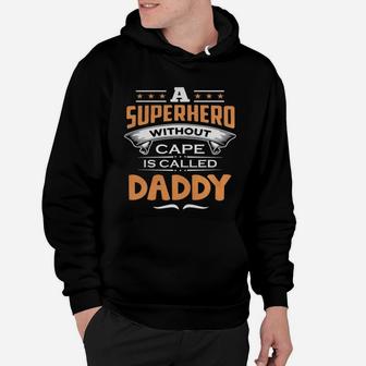 A Superhero Without Cape Is Called Daddy Hoodie - Seseable