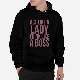 Act Like A Lady Think Like A Boss T-shirt Hoodie - Seseable