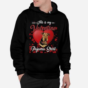 Airedale Terrier Lovers This Is My Valentine Pajama Shirt Great Valentines Gift Hoodie - Seseable