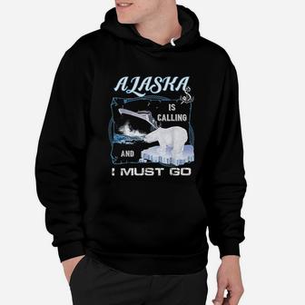 Alaska Is Calling And I Must Go Funny Cruising Hoodie - Seseable