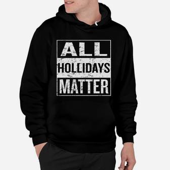 All Holidays Matter Funny Black Women Hoodie - Seseable
