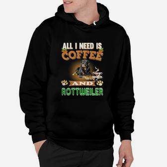 All I Need Is Coffee And Rottweiler Hoodie - Seseable