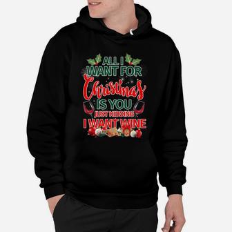 All I Want For Christmas Is You Kidding I Want Wine Tee Hoodie - Seseable