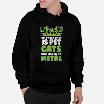 All I Want To Do Is Pet Cats And Listen To Metal Hoodie - Seseable