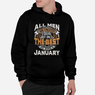 All Men Are Created Equal But Born In January Are The Best Hoodie - Seseable