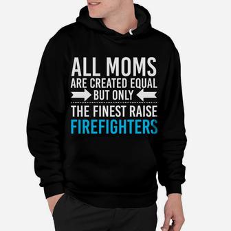 All Moms Are Equal Fireman Firefighters Mothers Day Hoodie