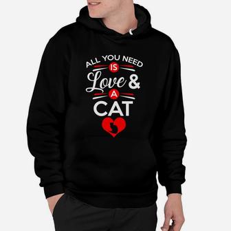 All You Need Is Love A Cat For Cat Owners Hoodie - Seseable