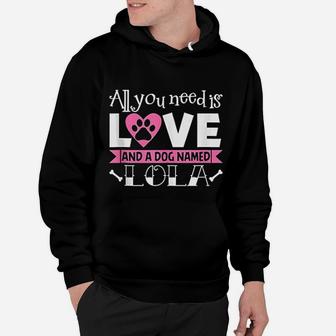 All You Need Is Love And A Dog Named Lola Owner Hoodie - Seseable