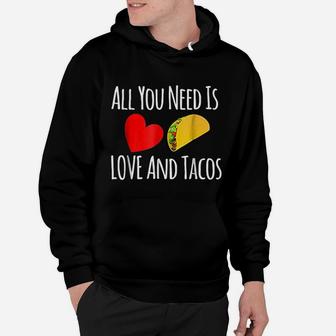 All You Need Is Love And Tacos Valentines Day Hoodie - Seseable