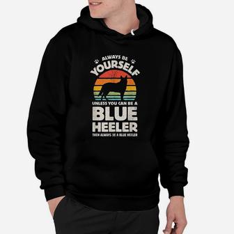 Always Be Yourself Blue Heeler Australian Cattle Dog Vintage Hoodie - Seseable