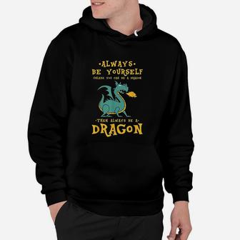 Always Be Yourself Dragon Gift For Dragon Lovers Hoodie - Seseable