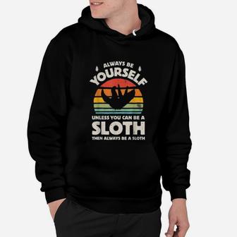 Always Be Yourself Unless You Can Be A Sloth Retro Vintage Hoodie - Seseable