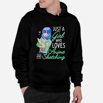 Anime And Sketching Just A Girl Who Loves Anime Drawing Hoodie - Seseable