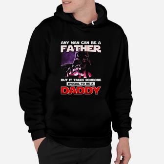 Any Man Can Be A Father But It Takes Someone Special To Be A Daddy Hoodie - Seseable