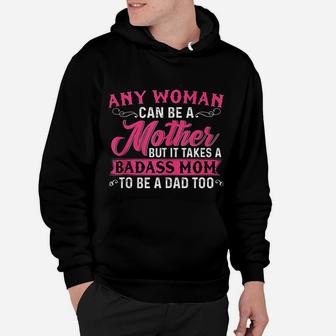 Any Woman Can Be A Mother But It Takes A Ba Dass Mom Hoodie - Seseable
