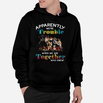 Apparently We Are Trouble When We Are Together Who Knew Funny Cow Hoodie - Seseable