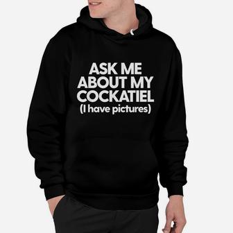 Ask Me About My Cockatiel Parrot Bird Mom Dad Gift Funny Hoodie - Seseable