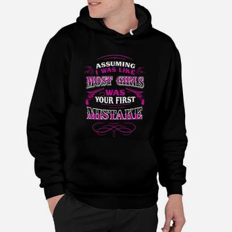 Assuming I Was Like Most Girls Was Your First Mistake Hoodie - Seseable