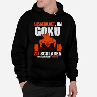 Ausgebildet Um Goku Schlagen Hoodie - Seseable