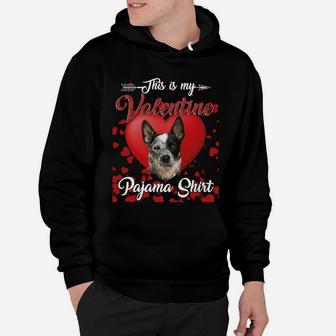 Australian Cattle Dog Lovers This Is My Valentine Pajama Shirt Great Valentines Gift Hoodie - Seseable