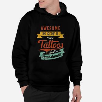Awesome Moms Have Tattoos And Dachshunds Hoodie