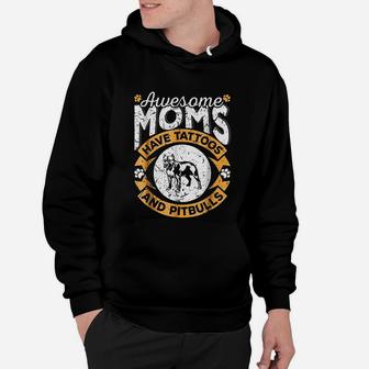 Awesome Moms Have Tattoos And Pitbulls Hoodie