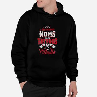 Awesome Moms Have Tattoos And Pitbulls-pit Bull Hoodie