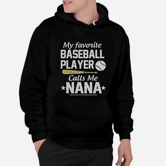 Awesome My Favorite Baseball Player Calls Me Nana Hoodie - Seseable