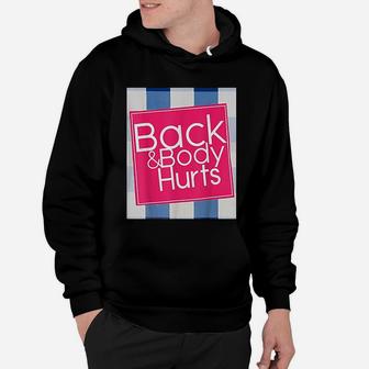 Back And Body Hurts Funny Quote Yoga Gym Workout Hoodie - Seseable