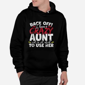 Back Off I Have A Crazy Aunt Nieces And Nephews Hoodie - Seseable